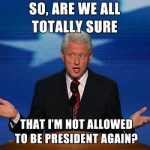 I'm running out of Bill Clinton memes.