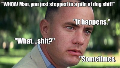 You're damn right Forrest.
