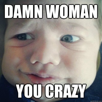 I seriously lost count many years ago of how many times I’ve said this while making this face. No, for real.